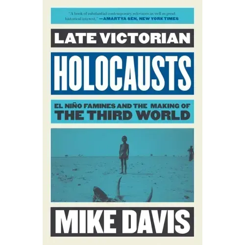 Late Victorian Holocausts: El Niño Famines and the Making of the Third World
