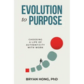 Evolution to Purpose: Choosing a Life of Authenticity with Work