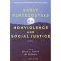 Early Pentecostals on Nonviolence and Social Justice: A Reader
