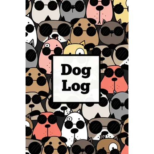 Dog Log: Daily Pet Health Care Record Book For Puppy & Dogs, Track Vet Visits & Vaccination Journal, Medical & Important Information, Pets Records, Gi