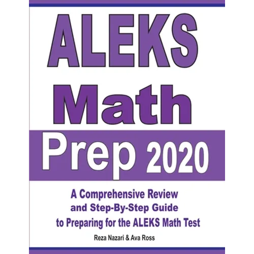 ALEKS Math Prep 2020: A Comprehensive Review and Step-By-Step Guide to Preparing for the ALEKS Math Test