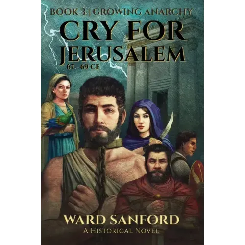 Cry for Jerusalem - Book 3 67-69 CE: Growing Anarchy: Growing Anarchy