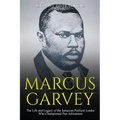 Marcus Garvey: The Life and Legacy of the Jamaican Political Leader Who Championed Pan-Africanism
