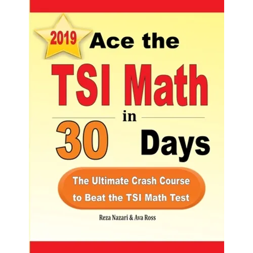 Ace the TSI Math in 30 Days: The Ultimate Crash Course to Beat the TSI Math Test