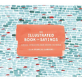 The Illustrated Book of Sayings: Curious Expressions from Around the World