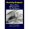 Drawing Dragons - How to Draw Mythical Creatures for the Beginner