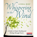 Whispering in the Wind: A Guide to Deeper Reading and Writing Through Poetry