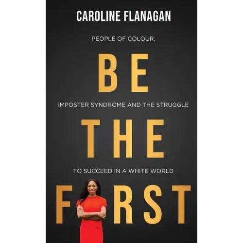 Be The First: People of Colour, Imposter Syndrome and the Struggle to Succeed in a White World