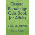 General Knowledge Quiz Book for Adults: 1500 Questions