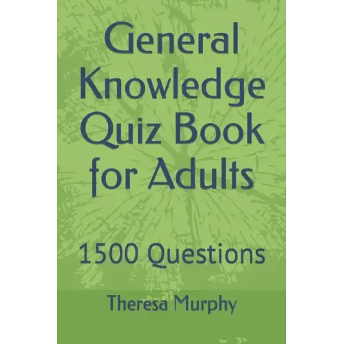General Knowledge Quiz Book for Adults: 1500 Questions