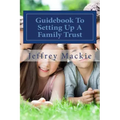 Guidebook To Setting Up A Family Trust: A simple guide to setting up a family trust for Canadians