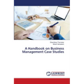 A Handbook on Business Management Case Studies