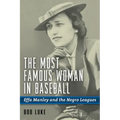 The Most Famous Woman in Baseball: Effa Manley and the Negro Leagues
