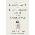 Living Salty and Light-filled Lives in the Workplace, Second Edition