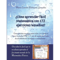 ¿Cómo aprender fácil Matemática con 172 ejercicios resueltos?: Descubre lo fácil que te resultará aprender el fascinante mundo de la Matemática Básica