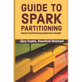 Guide to Spark Partitioning: Spark Partitioning Explained in Depth