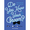 Do You Know Your Groom?: A Quiz about the Man in Your Life