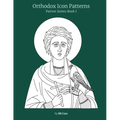 Orthodox Icon Patterns: Patron Saints Book 1