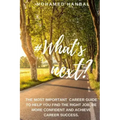 What's next?: The most important career guide to help you find the right job, be more confident, and achieve career success.