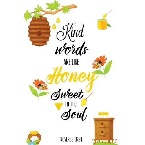 Kind Words Are Like Honey Sweet To The Soul, Proverbs day 16 24, Kindness Journal: Record & Write Your Acts Of Kindness & Things Every Day, Gift, Note
