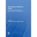 Excavating the Medieval Image: Manuscripts, Artists, Audiences: Essays in Honor of Sandra Hindman