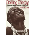 Boiling Energy: Community Healing Among the Kalahari Kung
