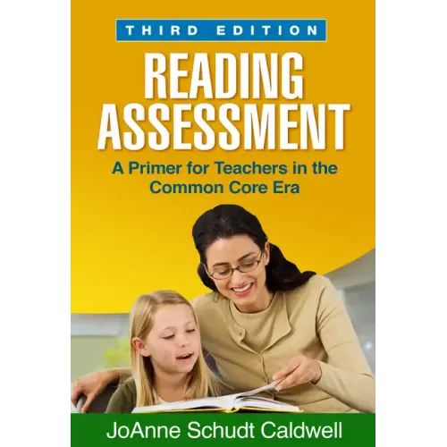 Reading Assessment: A Primer for Teachers in the Common Core Era
