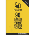 90 Casos Resueltos de Time Intelligence en DAX: POWER BI Inteligencia de Negocio