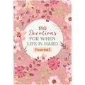 180 Devotions for When Life Is Hard Journal