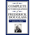 The Complete Autobiographies of Frederick Douglas (An African American Heritage Book)