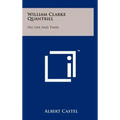 William Clarke Quantrill: His Life And Times