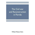The civil war and reconstruction in Florida