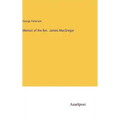 Memoir of the Rev. James MacGregor