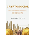Cryptosocial: How Cryptocurrencies Are Changing Social Media