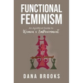 Functional Feminism: An Apolitical Guide to Women's EmPowerment