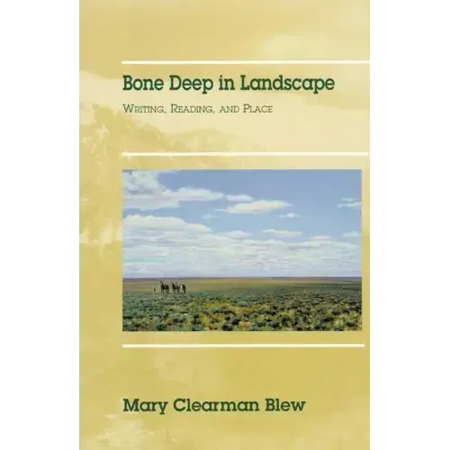 Bone Deep in Landscape, Volume 5: Writing, Reading, and Place