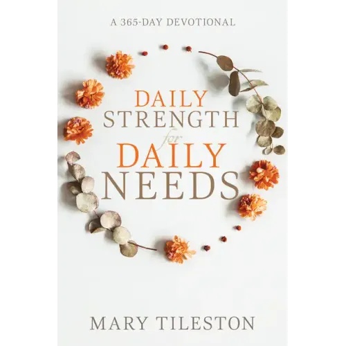Daily Strength for Daily Needs: A 365-Day Devotional