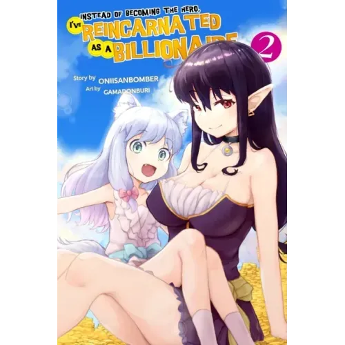 Instead of Becoming The Hero, I've Reincarnated as a Billionaire (Light Novel) Volume 2