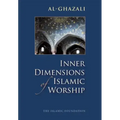 Inner Dimensions of Islamic Worship