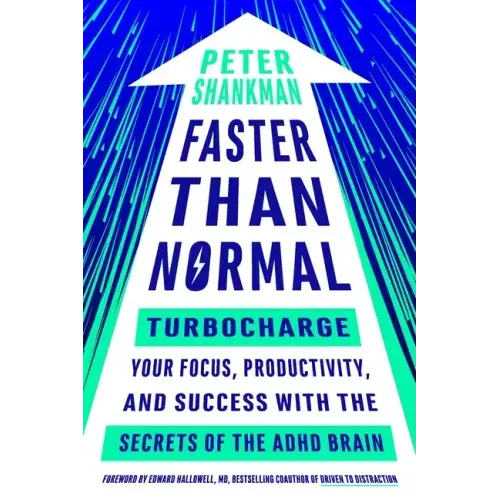 Faster Than Normal: Turbocharge Your Focus, Productivity, and Success with the Secrets of the ADHD Brain
