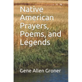 Native American Prayers, Poems, and Legends