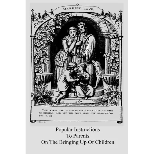 Popular Instructions To Parents On The Bringing Up Of Children