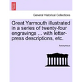 Great Yarmouth Illustrated in a Series of Twenty-Four Engravings ... with Letter-Press Descriptions, Etc.