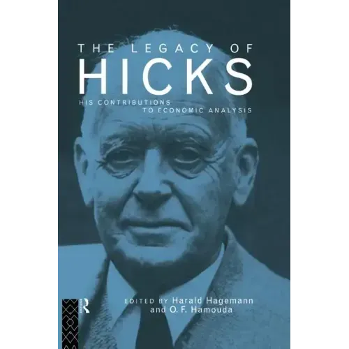 The Legacy of Sir John Hicks: His Contributions to Economic Analysis