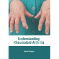 Understanding Rheumatoid Arthritis