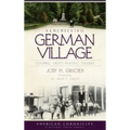 Remembering German Village: Columbus, Ohio's Historic Treasure