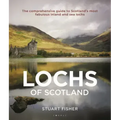 Lochs of Scotland: The Comprehensive Guide to Scotland's Most Fabulous Inland and Sea Lochs