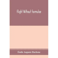 Flight without formulae; simple discussions on the mechanics of the aeroplane