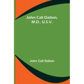 John Call Dalton, M.D., U.S.V.