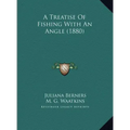 A Treatise Of Fishing With An Angle (1880)